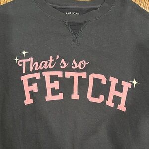 No I'm Not A Regina-That's So Fetch' Sweatshirt Sz Small